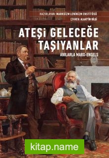 Ateşi Geleceğe Taşıyanlar Anılarla Marx-Engels