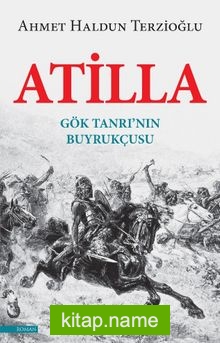 Atilla Gök Tanrı’nın Buyrukçusu