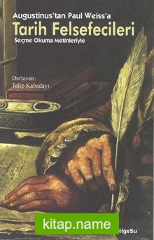 Augustinus’tan Paul Weiss’a Tarih Felsefecileri Seçme Okuma Metinleriyle