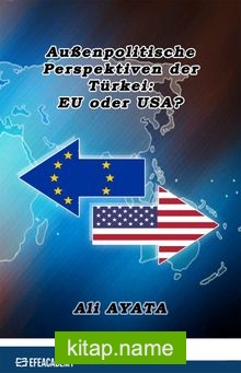 Außenpolitische Perspektiven der Türkei: EU oder USA?