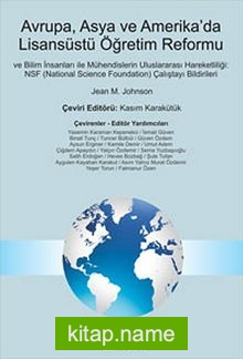 Avrupa, Asya ve Amerikada Lisansüstü Öğretim Reformu ve İlim İnsanları ile Mühendislerin Uluslararası Hareketliliği : NSF (National Science Foundation) Çalıştayı Bildirileri