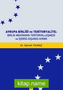 Avrupa Birliği Ve Teritoryalite : Birlik Mekanının Teritoryalleşmesi Ve İçerisi-Dışarısı Ayrımiı