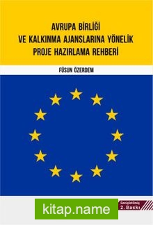 Avrupa Birliği ve Kalkınma Ajanslarına Yönelik Proje Hazırlama Rehberi