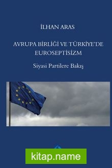 Avrupa Birliği ve Türkiye’de Euroseptisizm Siyasi Partilere Bakış