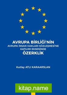 Avrupa Birliği’nin Avrupa İnsan Hakları Sözleşmesine Katilimi Ekseninde Özerklik