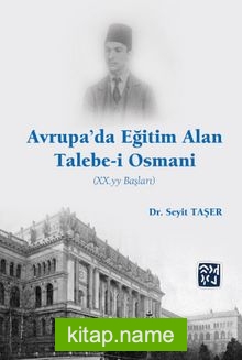 Avrupa’da Eğitim Alan Talebe-i Osmani (XX. YY Başları)