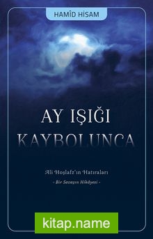 Ay Işığı Kaybolunca  Ali Hoşlafzın Hatıraları