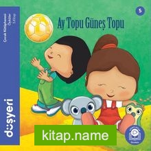 Ay Topu Güneş Topu (5. Kitap)