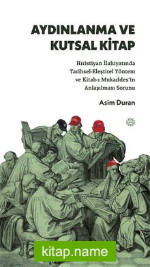 Aydınlanma ve Kutsal Kitap Hıristiyan İlahiyatında Tarihsel-Eleştirel Yöntem ve Kitab-ı Mukaddes’in Anlaşılması Sorunu