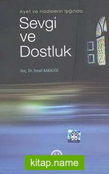 Ayet ve Hadislerin Işığında Sevgi ve Dostluk