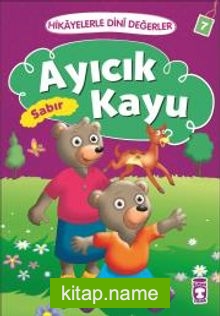 Ayıcık Kayu – Sabır / Hikayelerle Dini Değerler 7