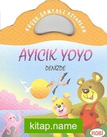 Ayıcık Yoyo-Denizde / Küçük Çantalı Kitaplar