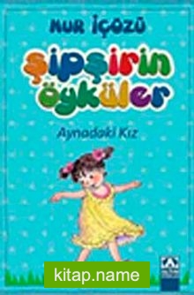Aynadaki Kız / Şipşirin Öyküler