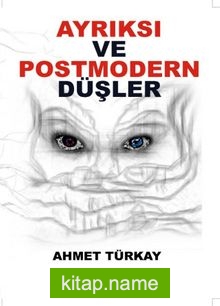 Ayrıksı ve Postmodern Düşler