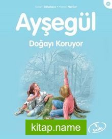 Ayşegül 16 / Doğayı Koruyor