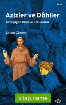 Azizler ve Dahiler Ortaçağda Bilim ve Sekülerizm