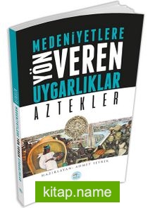 Aztekler  Medeniyetlere Yön Veren Uygarlıklar