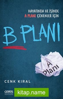 B Planı Hayatında ve İşinde A Planı Çökenler İçin