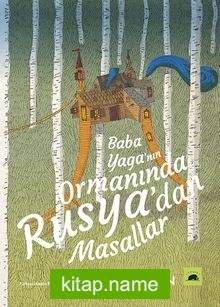 Baba Yaga’nın Ormanında: Rusya’dan Masallar