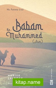 Babam Hz. Muhammed (s.a.v.)