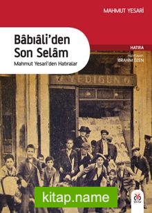 Babıali’den Son Selam  Mahmut Yesari’den Hatıralar