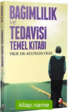 Bağımlılık Tedavisi ve Temel Kitabı