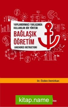 Bağlaşık Öğretim (Anchored Instruction) Yapılandırmacı Yaklaşımda Kullanılan Bir Yöntem