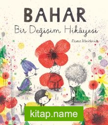 Bahar Bir Değişim Hikayesi (3+ Yaş Hikaye Kitabı)