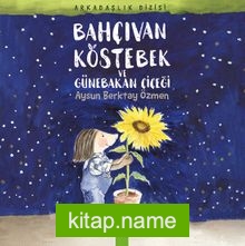 Bahçıvan Köstebek ve Günebakan Çiçeği