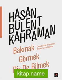 Bakmak Görmek Bir de Bilmek