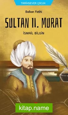 Balkan Fatihi Sultan ll. Murat