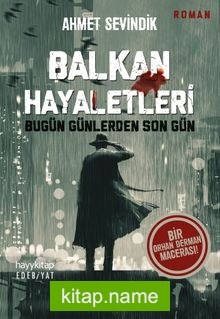 Balkan Hayaletleri Bugün Günlerden Son Gün