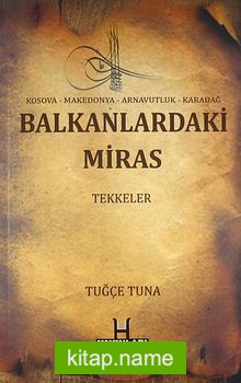 Balkanlardaki Miras Tekkeler  Kosava – Makedonya – Arnavutluk – Karadağ