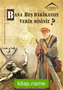 Bana Beş Dakikanızı Verir misiniz?