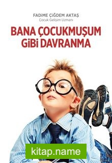 Bana Çocukmuşum Gibi Davranma