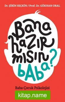 Bana Hazır mısın Baba? Baba-Çocuk Psikolojisi