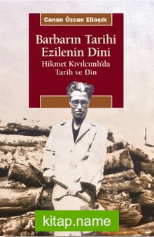 Barbarın Tarihi Ezilenin Dini Hikmet Kıvılcımlı’da Tarih ve Din