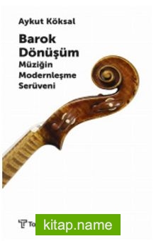 Barok Dönüşüm Müziğin Modernleşme Serüveni