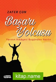 Başarı Yolcusu Yarının Hikayesi Bugünden Yazılır
