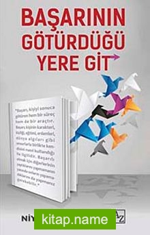 Başarının Götürdüğü Yere Git