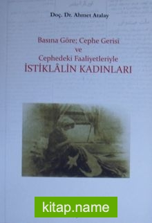 Basına Göre; Cephe Gerisi ve Cephedeki Faaliyetleriyle İstiklalin Kadınları