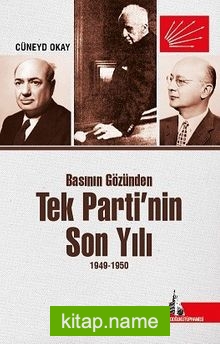 Basının Gözünden Tek Parti’nin Son Yılı  (1949-1950)