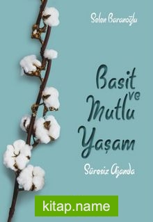 Basit ve Mutlu Yaşam Ajandası (Süresiz Ajanda)