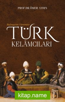 Başlangıçtan Günümüze Türk Kelamcıları