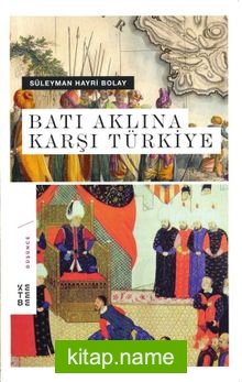 Batı Aklına Karşı Türkiye (Ciltli)