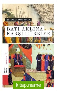 Batı Aklına Karşı Türkiye