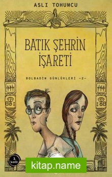 Batık Şehrin İşareti / Bolbadim Günlükleri -2