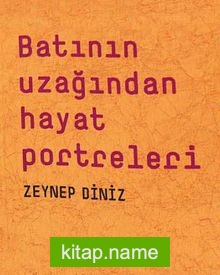 Batının Uzağından Hayat Portreleri