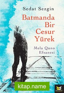 Batmanda Bir Cesur Yürek  Mela Quno Efsanesi