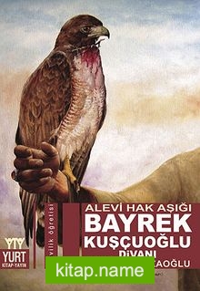 Bayrek Kuşçuoğlu Divanı  Alevi Hak Aşığı